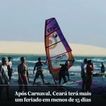 Após carnaval, Ceará terá mais um feriado em menos de 15 dias TEMA LIVRE